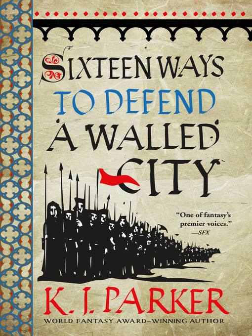 Title details for Sixteen Ways to Defend a Walled City by K. J. Parker - Available